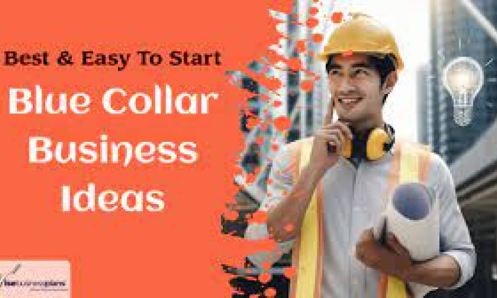 Blueprint for Success: Exploring the Best Blue Collar Businesses to Launch