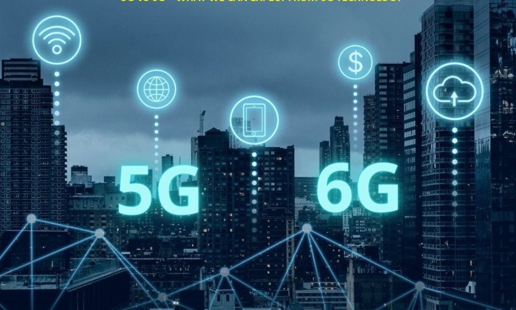 5G vs. 6G: How the Next Generation of Networks Will Transform Our World