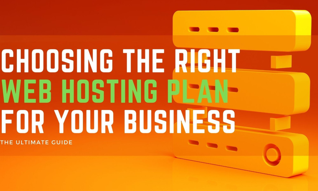 How to Choose the Right Web Hosting Plan to Grow Your Online Business