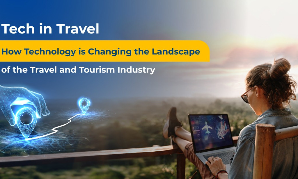 The Future of Travel: How Technology is Changing Tourism